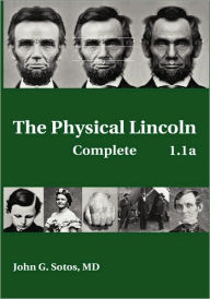 The Physical Lincoln Complete John G. Sotos Author