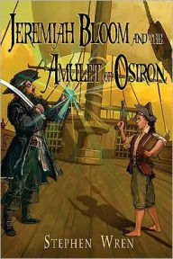 Jeremiah Bloom And The Amulet Of Osiron - Stephen Burton Wren