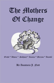 The Mothers Of Change - J Nutt Anastacia
