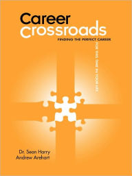 Career Crossroads: Finding the Perfect Career for This Time in Your Life - Sean Harry
