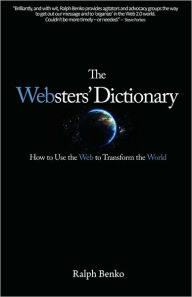 The Websters' Dictionary: How to Use the Web to Transform the World Ralph Benko Author