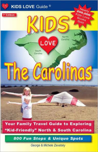Kids Love the Carolinas: Your Family Travel Guide to Exploring Kid-Friendly North and South Carolina. 700 Fun Stops and Unique Spots Michele Zavatsky
