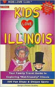 KIDS LOVE ILLINOIS, 2nd Edition: Your Family Travel Guide to Exploring Kid-Friendly Illinois. 500 Fun Stops and Unique Spots Michele Zavatsky Author