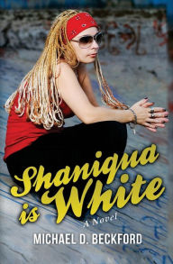 Shaniqua Is White! - Michael D Beckford