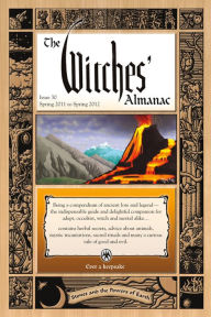 The Witches' Almanac: Issue 30, Spring 2011 to Spring 2012: Stones and the Powers of Earth Theitic Editor