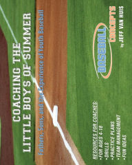Baseball Concepts: Fathers, Sons, and the Experience of Youth Baseball - Jeff Van Huis