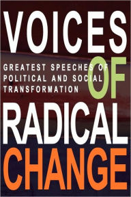 Voices of Radical Change: Greatest Speeches of Political and Social Transformation Anne Brown Editor