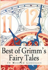 Best of Grimm's Fairy Tales in Modern Language - Brothers Grimm