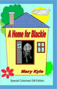 A Home for Blackie: (Color Gift Edition) Mary Kyle Author