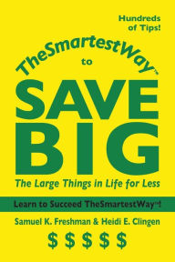 TheSmartestWay to Save Big: The Large Things in Life for Less (Volume 3)