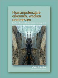 Humanpotenziale erkennen, wecken und messen - Otto E Laske