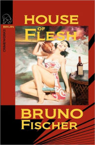 House Of Flesh - Bruno Fischer