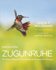 Zugunruhe: The Inner Migration To Profound Environmental Change Jason F. McLennan Author