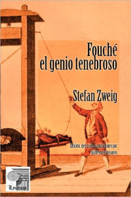FouchÃ©: El genio tenebroso Stefan Zweig Author