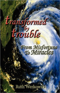 Transformed By Trouble Ruth Werkowski Author