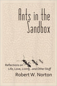 Ants In The Sandbox - Robert W Norton
