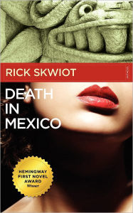 Death In Mexico Rick Skwiot Author