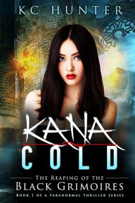 Kana Cold: The Reaping of the Black Grimoires KC Hunter Author