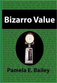 Bizarro Value - Pamela E Bailey