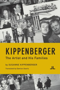 Kippenberger: The Artist and His Families Susanne Kippenberger Author
