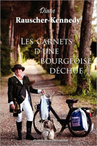 Les Carnets D'Une Bourgeoise Dechue Diane Rauscher-Kennedy Author
