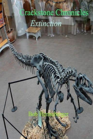 Crackstone Chronicles: Extinction Bob Henneberger Author