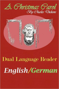 A Christmas Carol: Dual Language Reader (English/German) Charles Dickens Author