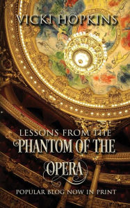 Lessons From the Phantom of the Opera Vicki Hopkins Author