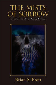The Mists of Sorrow (Morcyth Saga Series #7) Brian S. Pratt Author