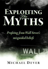 Exploiting The Myths Michael Dever Author