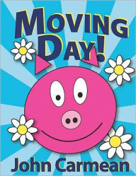 Moving Day: Adventures In Hogtown - John Carmean