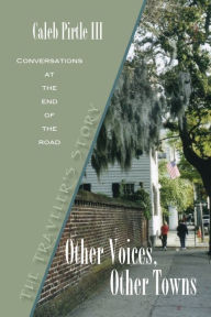 Other Voices, Other Towns: The Traveler's Story Caleb Pirtle III Author