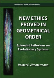 New Ethics Proved In Geometrical Order Rainer E Zimmermann Author