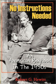 No Instructions Needed: An American Boyhood in the 1950s - Robert G. Hewitt