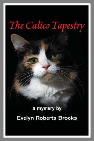 The Calico Tapestry Evelyn Roberts Brooks Author