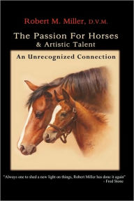 The Passion For Horses & Artistic Talent - Robert M. Miller