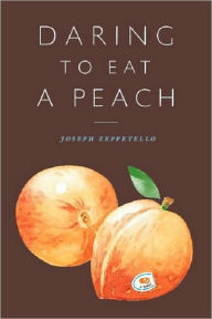 Daring to Eat a Peach - Joseph Zeppetello