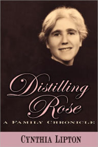 Distilling Rose Cynthia Rose Lipton Author