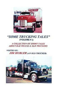 Some Trucking Tales (Volume # 1) William James Hubler Jr. Author