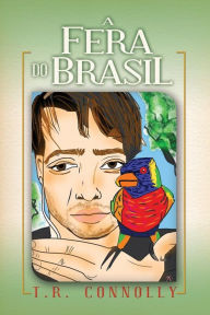 A Fera do Brasil T.R. Connolly Author