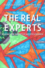The Real Experts: Readings for Parents of Autistic Children