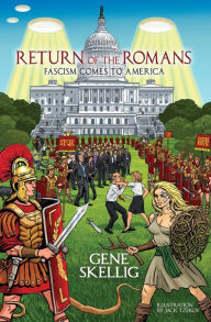 Return of the Romans: Fascism comes to America Rand Williams Editor