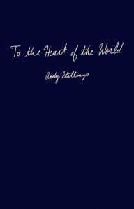 To the Heart of the World - Andy Stallings