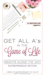 Get All A's in the Game of Life Insights Along the Way Entrepreneur Edition Hardcover | Indigo Chapters