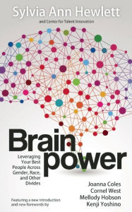 Brainpower: Leveraging Your Best People Across Gender, Race, and Other Divides Sylvia Ann Hewlett Author