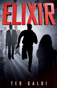Elixir: A teen-genius medical thriller Ted Galdi Author