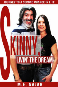Skinny, Livin' The Dream: Journey to a Second Chance in Life - M.E. Najar