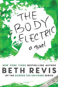 The Body Electric: Special Edition Beth Revis Author