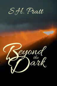 Beyond the Dark S. H. Pratt Author