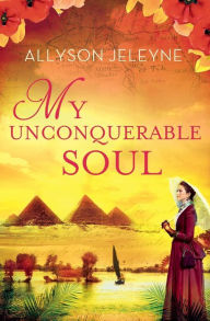 My Unconquerable Soul Allyson Jeleyne Author